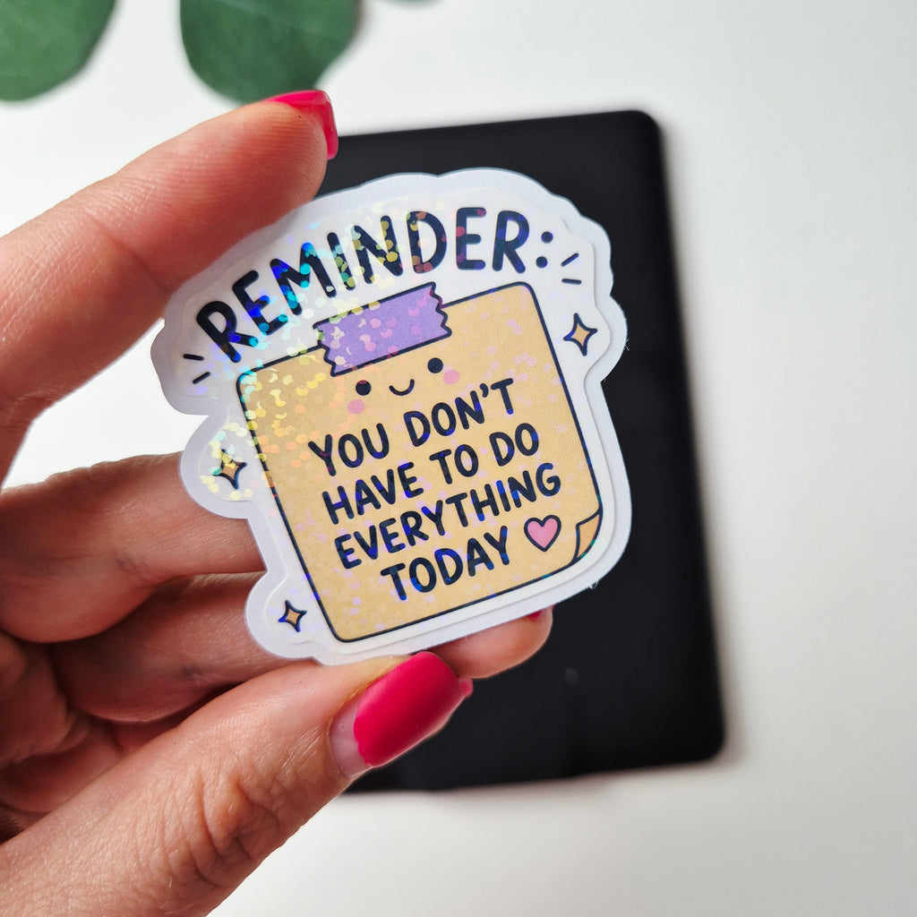 Holografischer Kawaii Sticker „Reminder-You don’t have to do everything today“ – Selbstfürsorge Aufkleber für Planer, Journal & Notizbuch