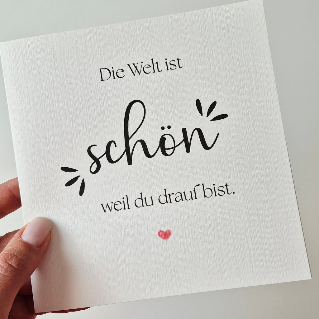 Grußkarte „Die Welt ist schön, weil du drauf bist"