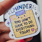 Holografischer Kawaii Sticker „Reminder-You don’t have to do everything today“ – Selbstfürsorge Aufkleber für Planer, Journal & Notizbuch