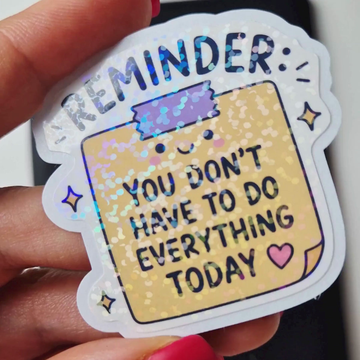 Holografischer Kawaii Sticker „Reminder-You don’t have to do everything today“ – Selbstfürsorge Aufkleber für Planer, Journal & Notizbuch